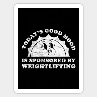 Today's Good Mood Is Sponsored By Weightlifting Gift for Weightlifting Lover Sticker